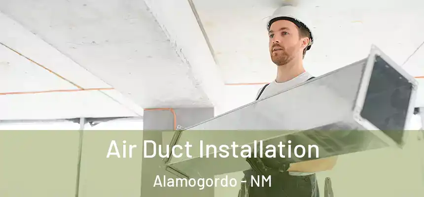  Air Duct Installation Alamogordo - NM