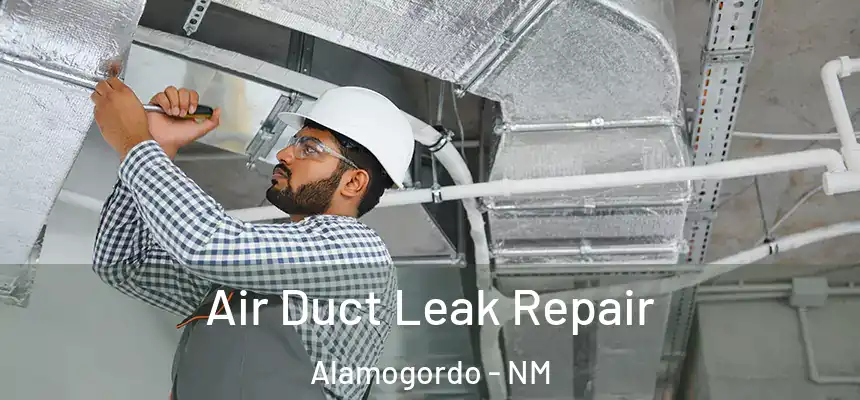 Air Duct Leak Repair Alamogordo - NM