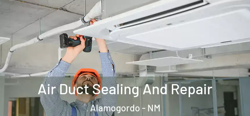  Air Duct Sealing And Repair Alamogordo - NM