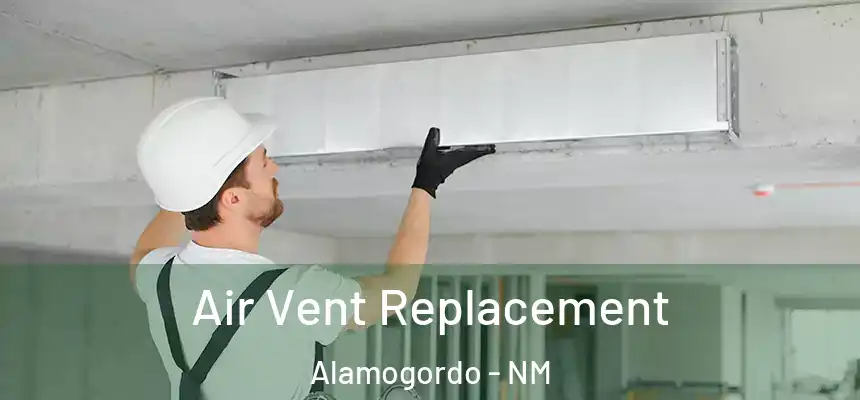 Air Vent Replacement Alamogordo - NM