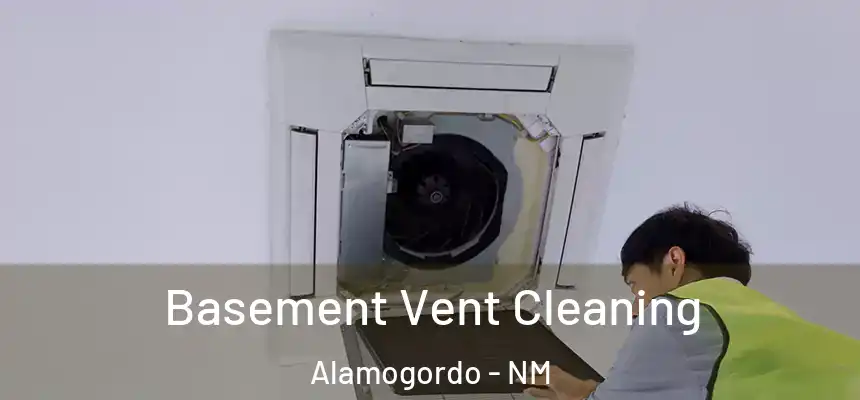  Basement Vent Cleaning Alamogordo - NM