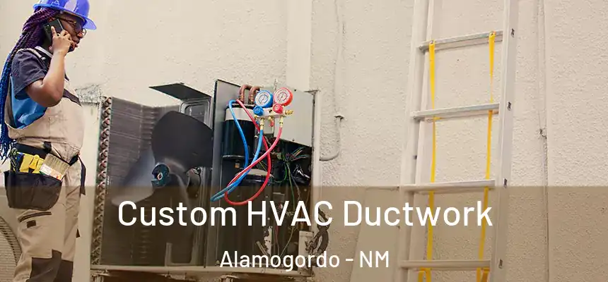  Custom HVAC Ductwork Alamogordo - NM