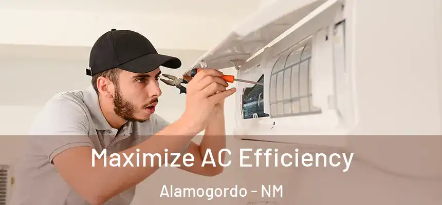  Maximize AC Efficiency Alamogordo - NM