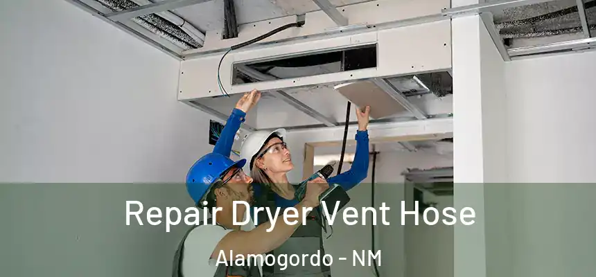  Repair Dryer Vent Hose Alamogordo - NM