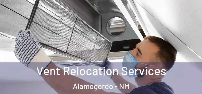 Vent Relocation Services Alamogordo - NM