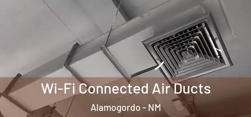  Wi-Fi Connected Air Ducts Alamogordo - NM